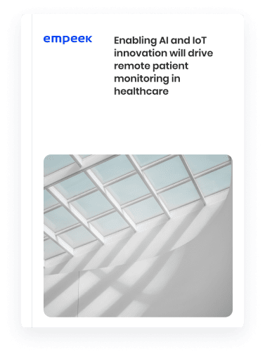 Enabling AI and IoT innovation will drive remote patient monitoring in healthcare